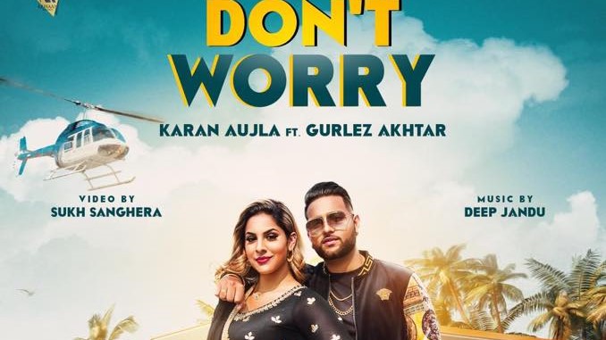 Don’t Worry By Karan Aujla 